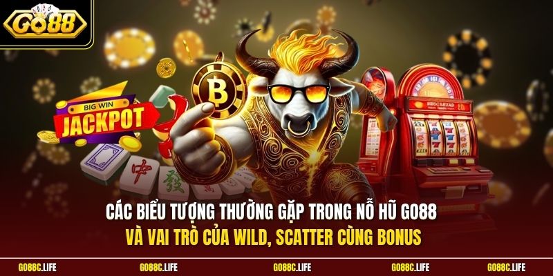 Các biểu tượng thường gặp trong nổ hũ GO88 và vai trò của Wild, Scatter cùng Bonus