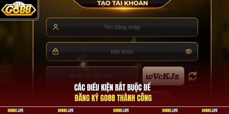 Các điều kiện bắt buộc để đăng ký GO88 thành công