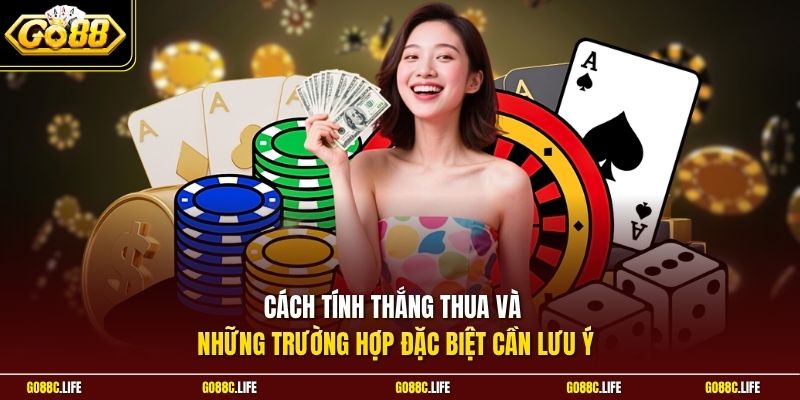 Cách tính thắng thua và những trường hợp đặc biệt cần lưu ý