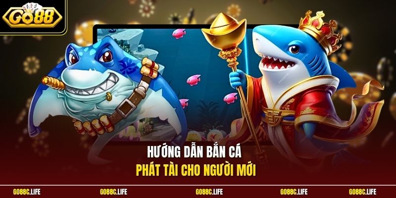 Hướng dẫn bắn cá Phát Tài cho người mới