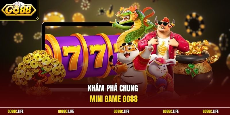 Khám phá chung Mini Game GO88