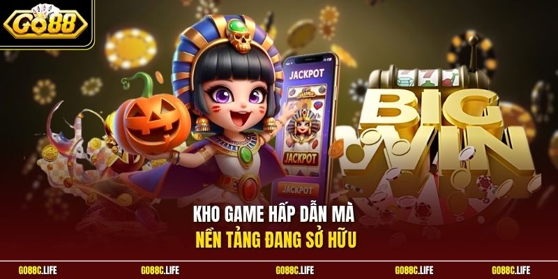 Kho game hấp dẫn mà nền tảng đang sở hữu