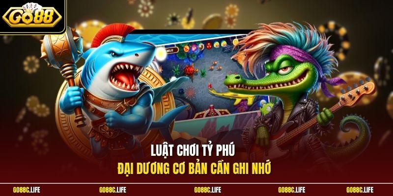 Luật chơi Tỷ Phú Đại Dương cơ bản cần ghi nhớ