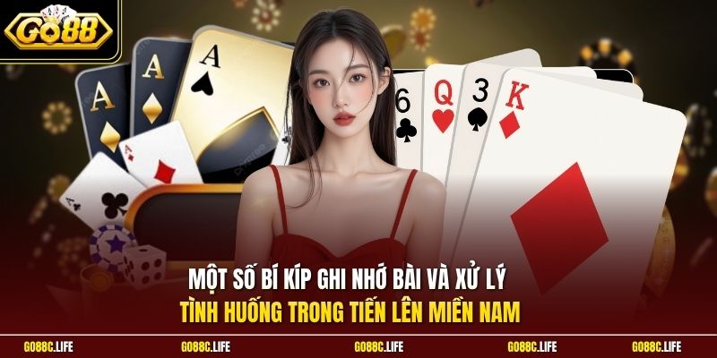 Một số bí kíp ghi nhớ bài và xử lý tình huống trong tiến lên miền Nam