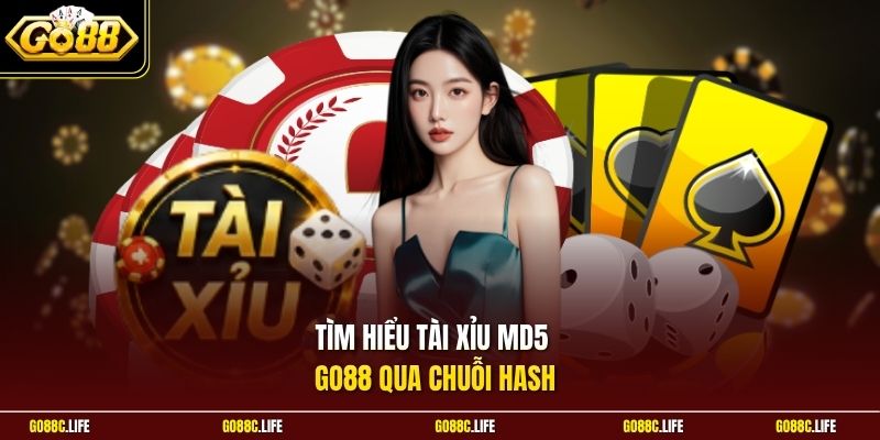 Tìm hiểu Tài Xỉu MD5 GO88 qua chuỗi hash