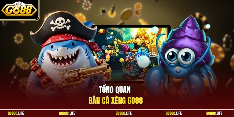 Tổng quan bắn cá xèng GO88